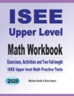 ISEE Upper Level Math Workbook : Exercises, Activities, and Two Full-Length ISEE Upper Level Math Practice Tests - Book