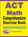 ACT Math Comprehensive Exercise Book : Abundant Math Skill Building Exercises - Book
