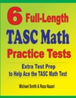 6 Full-Length TASC Math Practice Tests : Extra Test Prep to Help Ace the TASC Math Test - Book