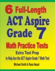 6 Full-Length ACT Aspire Grade 7 Math Practice Tests : Extra Test Prep to Help Ace the ACT Aspire Grade 7 Math Test - Book