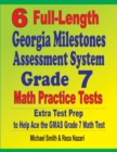 6 Full-Length Georgia Milestones Assessment System Grade 7 Math Practice Tests : Extra Test Prep to Help Ace the GMAS Grade 7 Math Test - Book