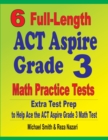 6 Full-Length ACT Aspire Grade 3 Math Practice Tests : Extra Test Prep to Help Ace the ACT Aspire Grade 3 Math Test - Book