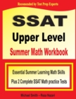 SSAT Upper Level Summer Math Workbook : Essential Summer Learning Math Skills plus Two Complete SSAT Upper Level Math Practice Tests - Book