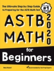 ASTB Math for Beginners: The Ultimate Step by Step Guide to Preparing for the ASTB Math Test - Book