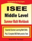 ISEE Middle Level Summer Math Workbook : Essential Summer Learning Math Skills plus Two Complete ISEE Middle Level Math Practice Tests - Book