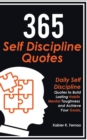 365 Self Discipline Quotes : Daily Self Discipline Quotes to Build Lasting Habits, Mental Toughness and Achieve Your Goals - Book