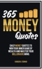 365 Money Quotes : Daily Money Quotes to Win Your Inner Game of Wealth and Master Your Millionaire Mind - Book
