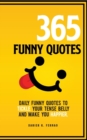 365 Funny Quotes : Daily Funny Quotes to Tickle Your Tense Belly and Make You Happier - Book