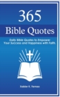 365 Bible Quotes : Daily Bible Quotes to Empower Your Success and Happiness with Faith - Book