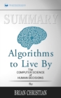 Summary of Algorithms to Live By : The Computer Science of Human Decisions by Brian Christian and Tom Griffiths - Book