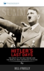 Summary of Hitler's Last Days : The Death of the Nazi Regime and the World's Most Notorious Dictator by Bill O'Reilly - Book