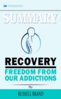 Summary of Recovery : Freedom from Our Addictions by Russell Brand - Book