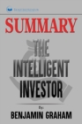 Summary of The Intelligent Investor : The Definitive Book on Value Investing by Benjamin Graham and Jason Zweig - Book