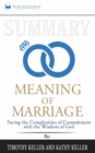 Summary of The Meaning of Marriage : Facing the Complexities of Commitment with the Wisdom of God by Timothy Keller - Book