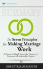 Summary of The Seven Principles for Making Marriage Work : A Practical Guide from the Country's Foremost Relationship Expert by John Gottman - Book