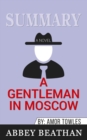 Summary of A Gentleman in Moscow : A Novel by Amor Towles - Book