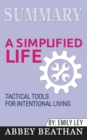 Summary of A Simplified Life : Tactical Tools for Intentional Living by Emily Ley - Book