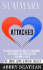 Summary of Attached : The New Science of Adult Attachment and How It Can Help You Find - And Keep - Love by Amir Levine & Rachel Heller - Book