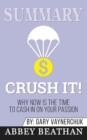 Summary of Crush It : Why Now Is the Time to Cash In on Your Passion by Gary Vaynerchuk - Book