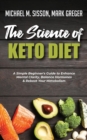 The Science of Keto Diet : A Simple Beginner's Guide to Enhance Mental Clarity, Balance Hormones & Reboot Your Metabolism - Book