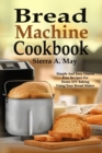Bread Machine Cookbook : Simple And Easy Gluten Free Recipes For Home DIY Baking Using Your Bread Maker - Book