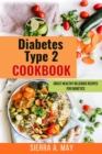 Diabetes Type 2 Cookbook : Great Healthy Delicious Recipes For Diabetics - Book