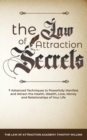 The Law of Attraction Secrets : 7 Advanced Techniques to Powerfully Manifest and Attract the Health, Wealth, Love, Money and Relationships of Your Life - Book
