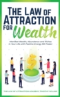 The Law of Attraction for Wealth : Manifest Wealth, Abundance and Riches in Your Life with Positive Energy 10X Faster - Book