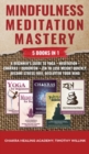 Mindfulness Meditation Mastery : 5 Books in 1: A Beginner's Guide to Yoga + Meditation + Chakras + Buddhism + Zen to Lose Weight Quickly, Become Stress Free, Declutter Your Mind - Book
