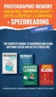 Photographic Memory + Memory Improvement + Accelerated Learning + Speedreading : 4 Books in 1: The Complete Bundle to Remember and Learn Anything Faster and Better Stress Free - Book