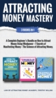 Attracting Money Mastery : 3 Books in 1: A Complete Beginner's Bundle on How to Attract Money Using Mindpower + 7 Secrets of Manifesting Money + The Science of Attracting Money - Book