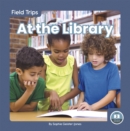 Field Trips: At the Library - Book