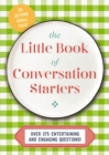 The Little Book of Conversation Starters : 375 Entertaining and Engaging Questions! - Book