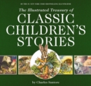 The Illustrated Treasury of Classic Children's Stories : Featuring the artwork of acclaimed illustrator, Charles Santore - Book