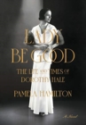 Lady Be Good : The Life and Times of Dorothy Hale - Book