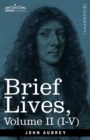 Brief Lives : Chiefly of Contemporaries, set down by John Aubrey, between the Years 1669 & 1696 - Volume II (I to V) - Book