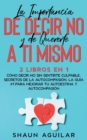 La Importancia de Decir No y de Quererte a ti Mismo : 2 Libros en 1 - Como Decir No Sin Sentirte Culpable, Secretos de la Autocompasion. La Guia #1 para Mejorar tu Autoestima y Autocompasion - Book