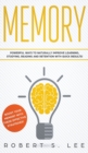 Memory : Powerful Ways to Naturally Improve Learning, Studying, Reading and Retention with Quick Results! - Book