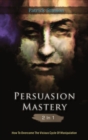 Persuasion Mastery 2 In 1 : How To Overcome The Vicious Cycle Of Manipulation - Book