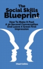 The Social Skills Blueprint 2 In 1 : How To Make It Past A 30 Second Conversation And Leave A Great First Impression - Book