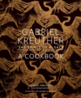 Gabriel Kreuther : The Spirit of Alsace, a Cookbook - eBook