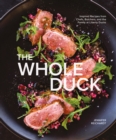 The Whole Duck : Inspired Recipes from Chefs, Butchers, and the Family at Liberty Ducks - eBook