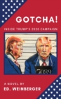 Gotcha! : Inside Trump's 2020 Campaign--A Novel - Book