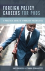 Foreign Policy Careers for PhDs : A Practical Guide to a World of Possibilities - Book