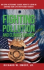 Fighting Pollution and Climate Change : An EPA Veterans' Guide How to Join in Saving Our Life on Planet Earth - Book
