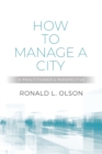 How to Manage a City : A Practitioner's Perspective - Book