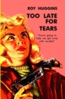 Too Late For Tears - Book