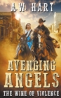 Avenging Angels : The Wine of Violence - Book
