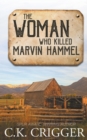 The Woman Who Killed Marvin Hammel : A Western Adventure Romance - Book