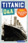 Titanic Q&A : 175+ Fascinating Facts for Kids - eBook